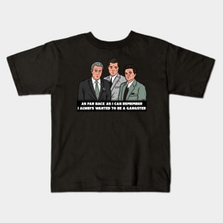 Goodfellas Always wanted to be a Gangster Kids T-Shirt